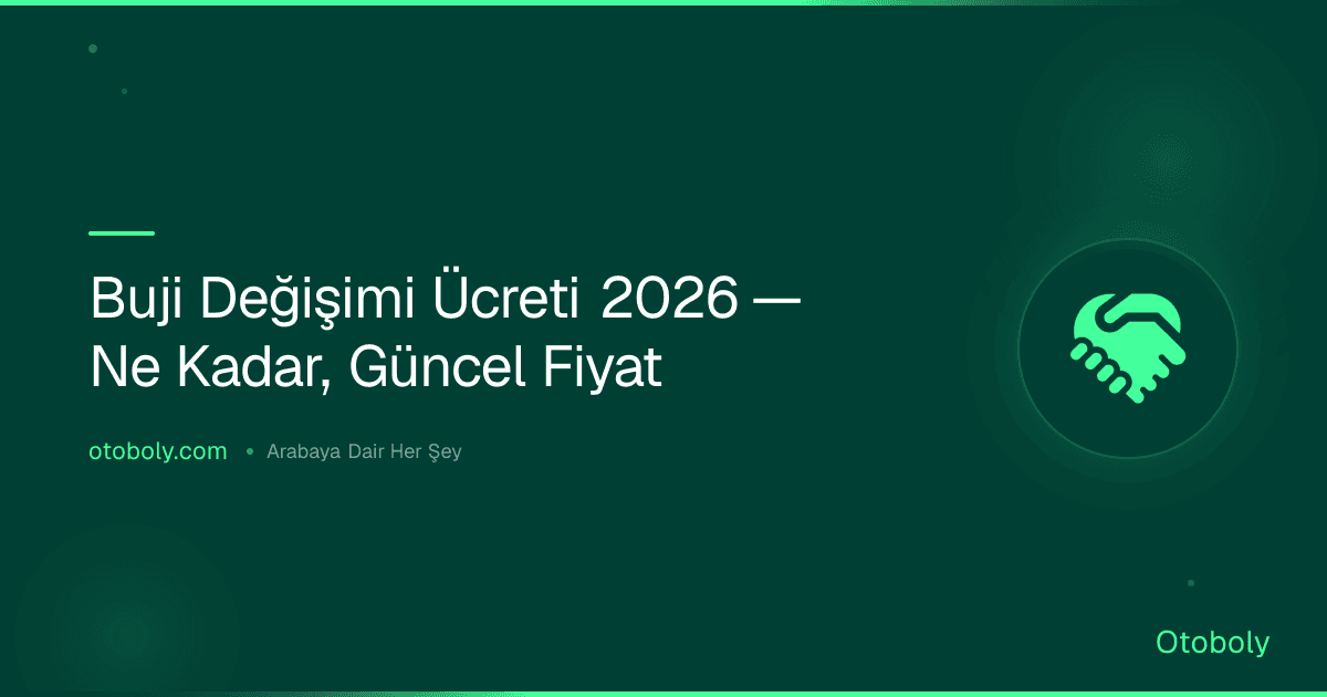 Buji Değişimi Ücreti 2026 — Ne Kadar, Güncel Fiyat