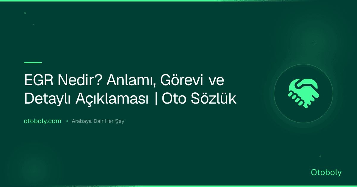 EGR Nedir? Anlamı, Görevi ve Detaylı Açıklaması | Oto Sözlük