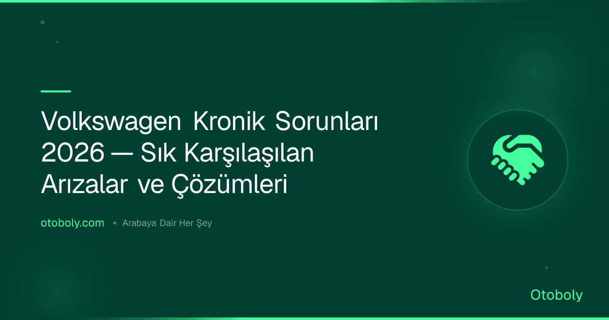 Volkswagen Kronik Sorunları 2026 — Sık Karşılaşılan Arızalar ve Çözümleri