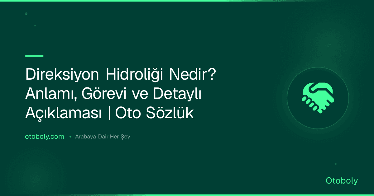 Direksiyon Hidroliği Nedir? Anlamı, Görevi ve Detaylı Açıklaması | Oto Sözlük
