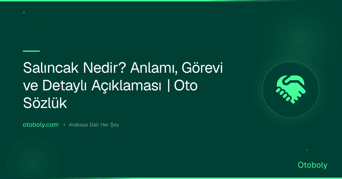 Salıncak Nedir? Anlamı, Görevi ve Detaylı Açıklaması | Oto Sözlük