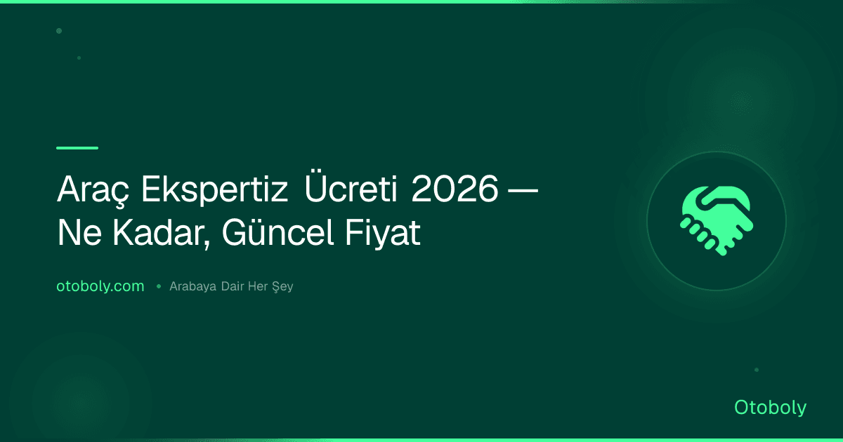 Araç Ekspertiz Ücreti 2026 — Ne Kadar, Güncel Fiyat