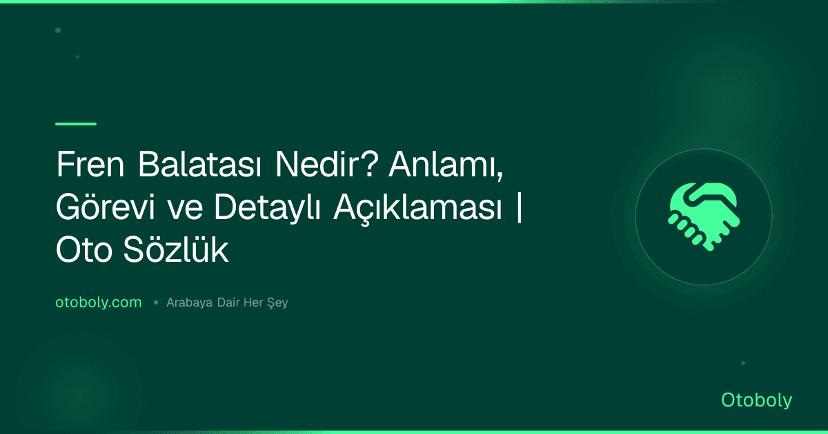 Fren Balatası Nedir? Anlamı, Görevi ve Detaylı Açıklaması | Oto Sözlük