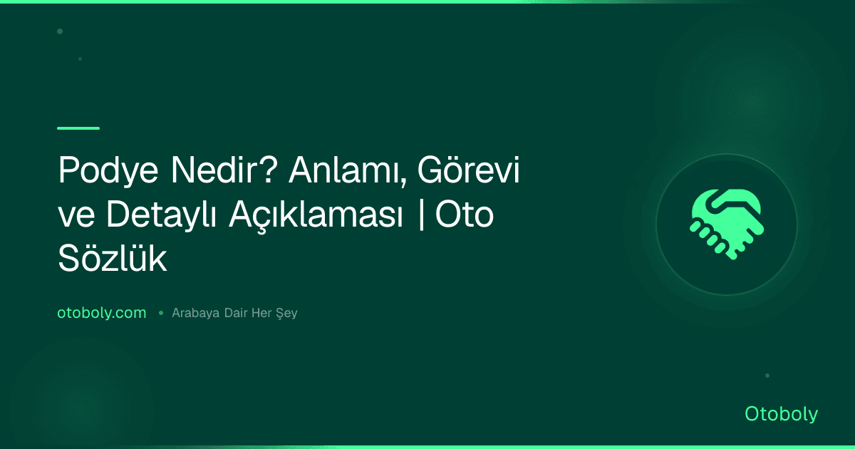 Podye Nedir? Anlamı, Görevi ve Detaylı Açıklaması | Oto Sözlük