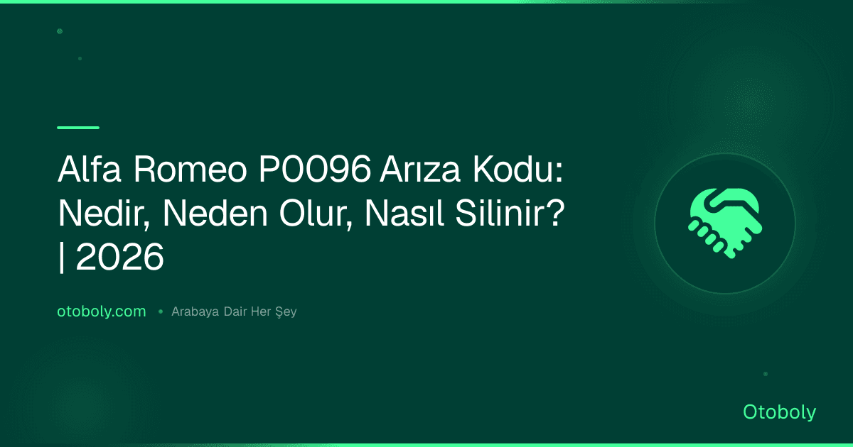 Alfa Romeo P0096 Arıza Kodu: Nedir, Neden Olur, Nasıl Silinir? | 2026