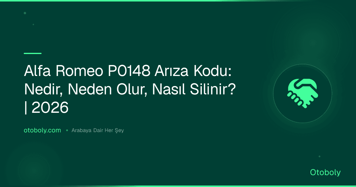Alfa Romeo P0148 Arıza Kodu: Nedir, Neden Olur, Nasıl Silinir? | 2026