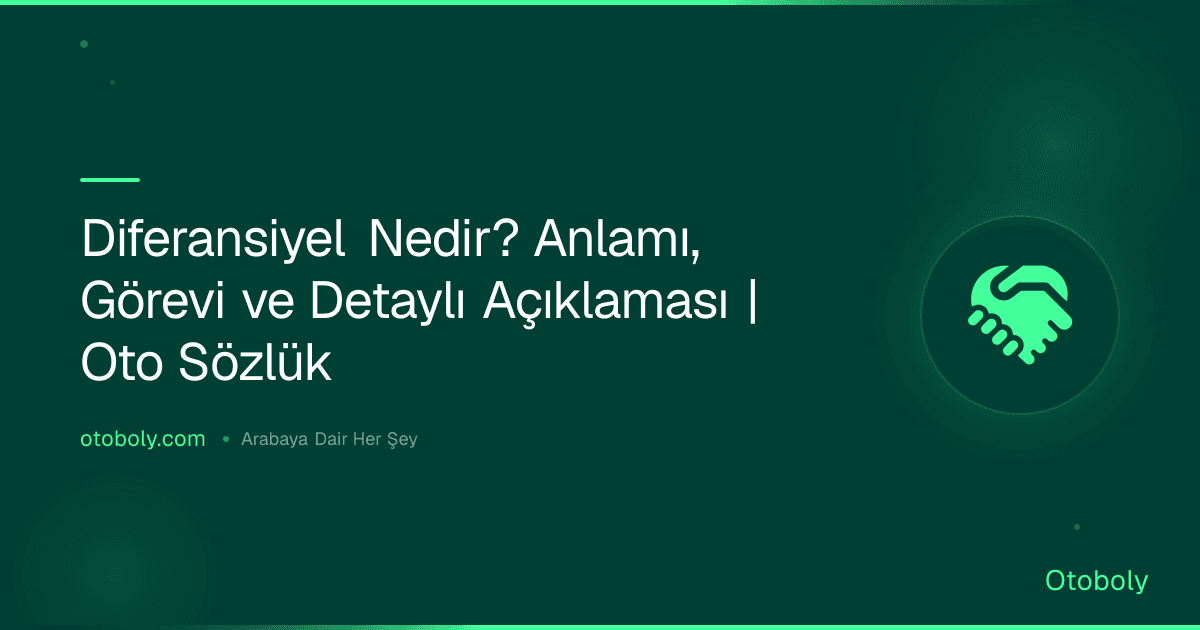 Diferansiyel Nedir? Anlamı, Görevi ve Detaylı Açıklaması | Oto Sözlük