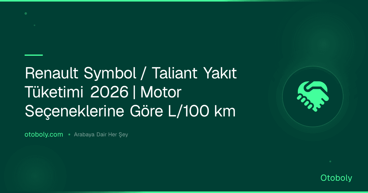 Renault Symbol / Taliant Yakıt Tüketimi 2026 | Motor Seçeneklerine Göre L/100 km
