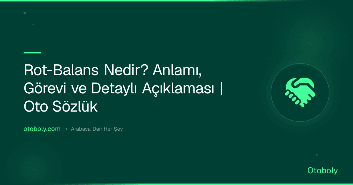 Rot-Balans Nedir? Anlamı, Görevi ve Detaylı Açıklaması | Oto Sözlük
