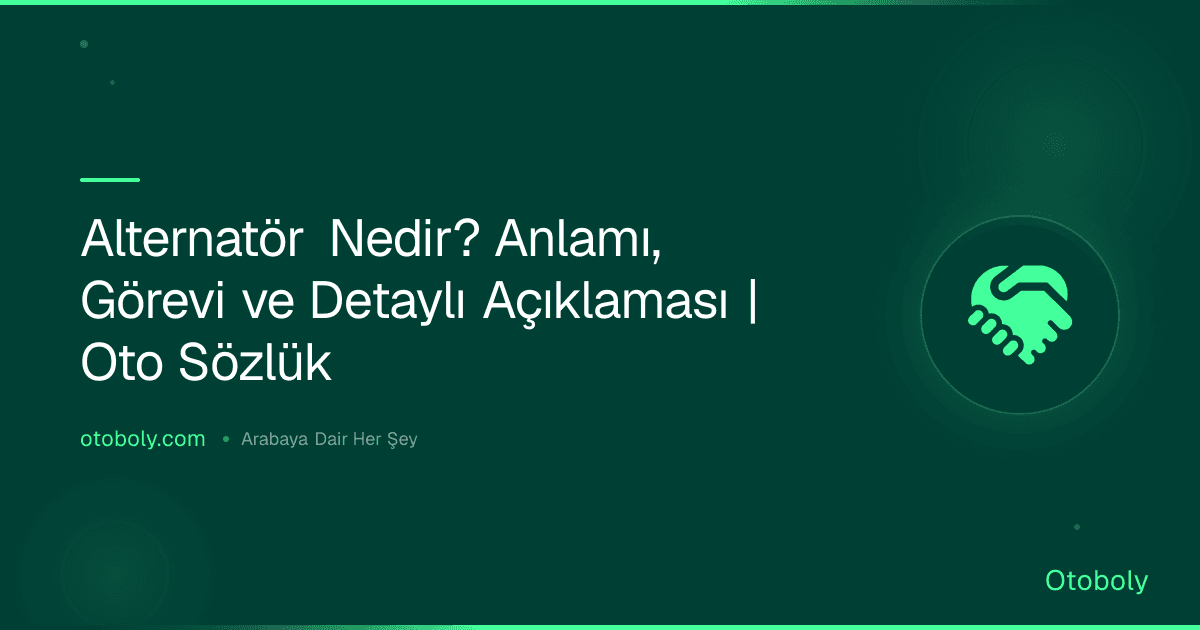 Alternatör Nedir? Anlamı, Görevi ve Detaylı Açıklaması | Oto Sözlük