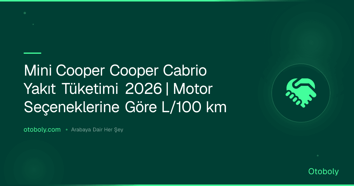 Mini Cooper Cooper Cabrio Yakıt Tüketimi 2026 | Motor Seçeneklerine Göre L/100 km