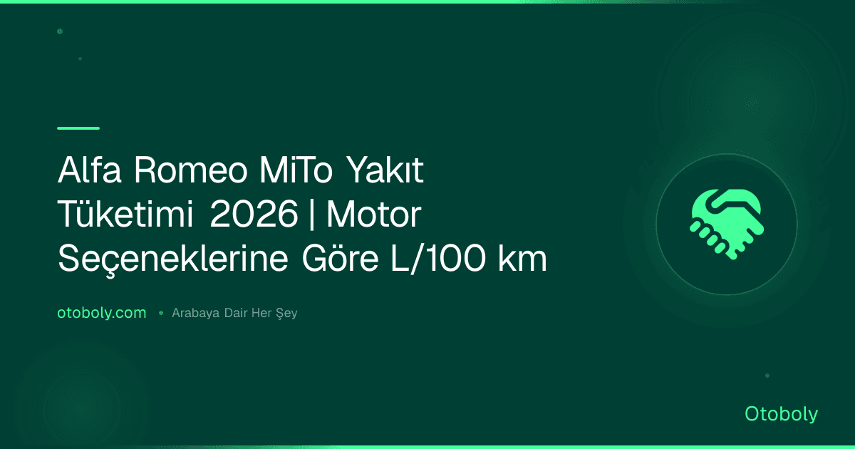 Alfa Romeo MiTo Yakıt Tüketimi 2026 | Motor Seçeneklerine Göre L/100 km
