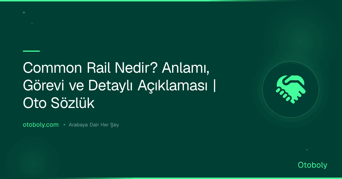 Common Rail Nedir? Anlamı, Görevi ve Detaylı Açıklaması | Oto Sözlük