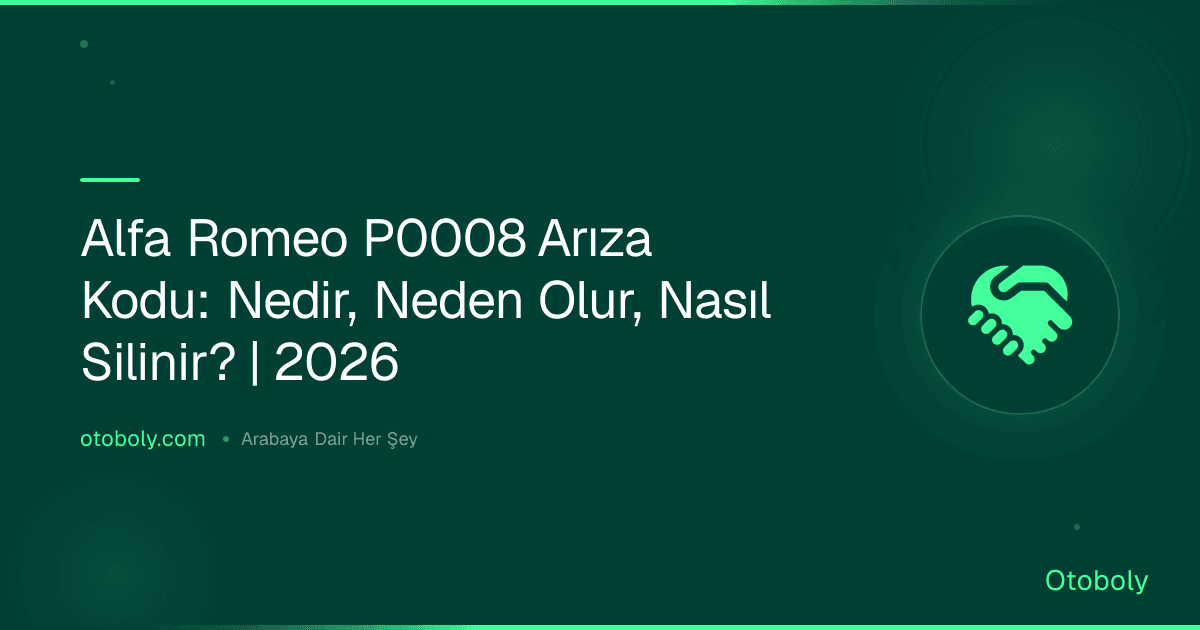 Alfa Romeo P0008 Arıza Kodu: Nedir, Neden Olur, Nasıl Silinir? | 2026