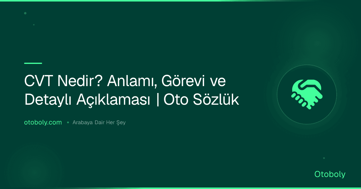 CVT Nedir? Anlamı, Görevi ve Detaylı Açıklaması | Oto Sözlük