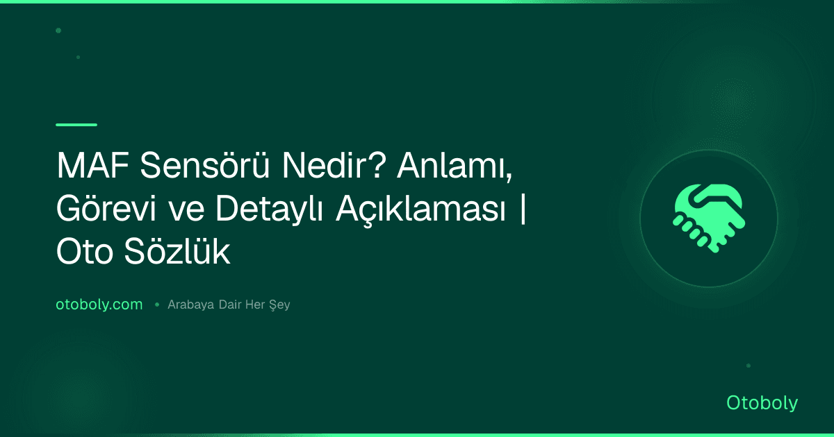 MAF Sensörü Nedir? Anlamı, Görevi ve Detaylı Açıklaması | Oto Sözlük