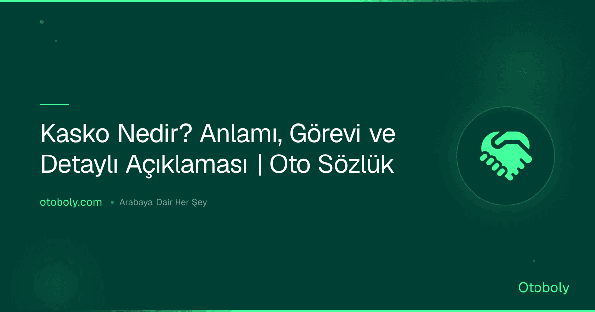 Kasko Nedir? Anlamı, Görevi ve Detaylı Açıklaması | Oto Sözlük